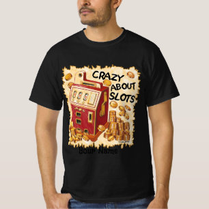 T-shirt Crazy About Slots