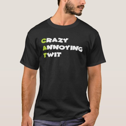 T-shirt Crazy Annoying Twit  Cat (Devant)