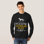 T-shirt Crazy Australian Kelpie Lady Dog (Devant entier)