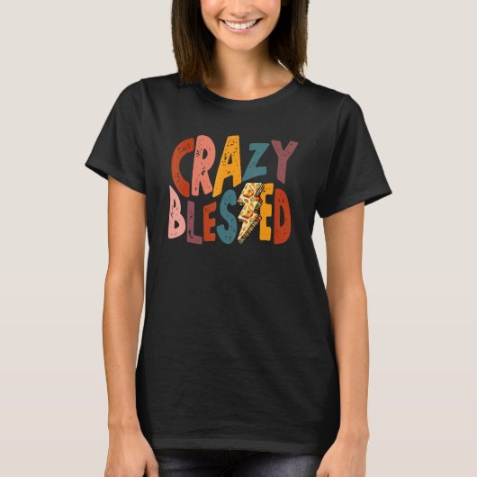 T-shirt Crazy Blessed Christian Religious Faith Bible Insp (Devant)