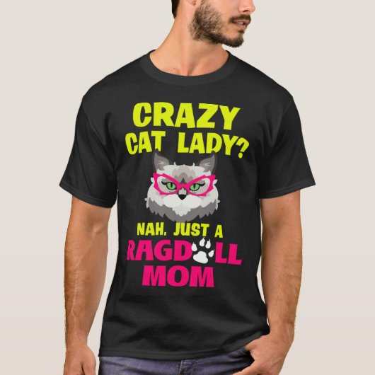 T-shirt Crazy Cat Lady Nah Just a Ragdoll Mom (Devant)