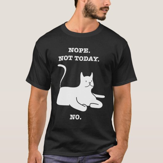 T-shirt Crazy Cat NOPE NOT TODAY NO Cat Kitty Kitten (Devant)