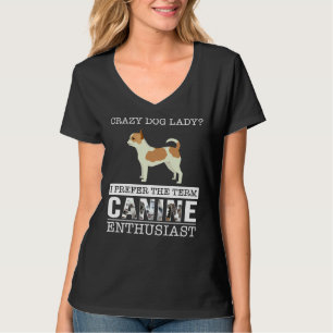 T-shirt Crazy Chihuahua Chien Lady Je Préfère Le Terme Can