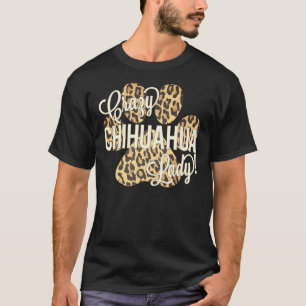 T-shirt Crazy Chihuahua Lady Empreinte de léopard Chien Em