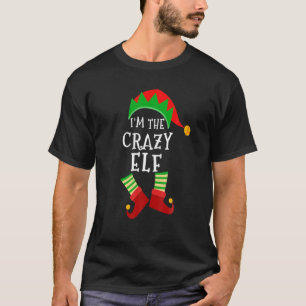 T-shirt Crazy Elf Matching Family Group Christmas Elf Part