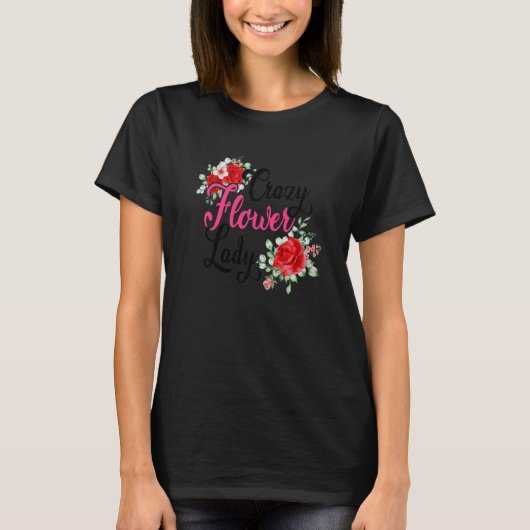 T-shirt Crazy Flower Lady Gardening Gardener Botanical Pla (Devant)