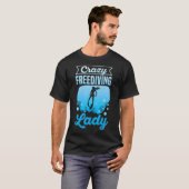 T-shirt Crazy Freediding Lady Citation Pour Un Freediver (Devant entier)