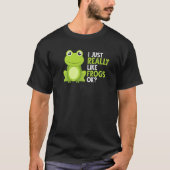 T-shirt Crazy Frog I Just Really Like Frogs Ok (Devant)