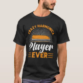 T-shirt Crazy Harmonica Player Ever Harmonica Crazy Instru (Devant)