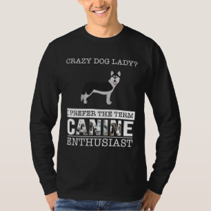 T-shirt Crazy Husky Dog Lady Je Préfère Le Terme Canine En
