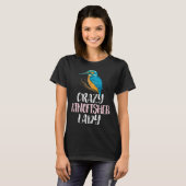 T-shirt Crazy Kingfisher Lady u2013 Cute Kingfisher Bird (Devant entier)