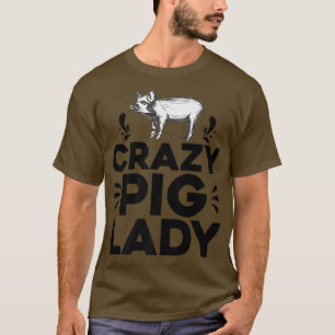 T-shirt Crazy Pig Lady Tee Funny Pigs Farm Poultry Farmer
