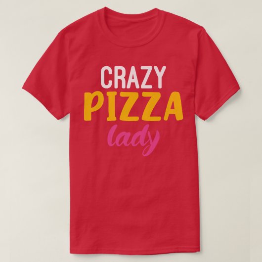 T-shirt Crazy Pizza Lady Snack Pizzalove Pizza Premium T-S (Design devant)
