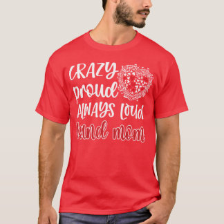T-shirt Crazy Proud Always Loud Band Mom Marching Band ret