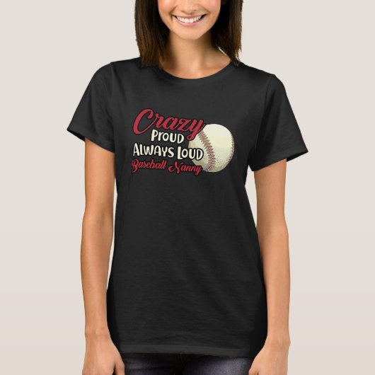 T-shirt Crazy Proud Always Loud Baseball Nanny Grandma (Devant)
