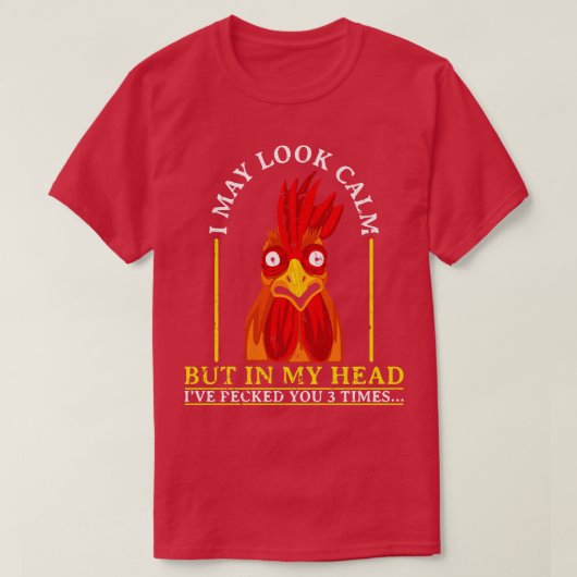 T-shirt Crazy Rooster Citation Sarcasme (Design devant)