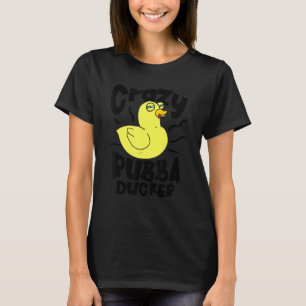 T-shirt Crazy Rubba Ducka Bath Toy Duckie Rubber Duck 1