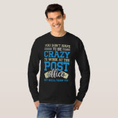 T-shirt Crazy To Work At The Post Office Postal Worker (Devant entier)