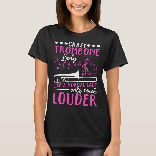 T-shirt Crazy Trombone Lady Like A Normal Lady Only Much L (Devant)