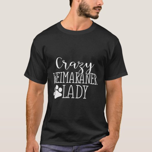 T-shirt Crazy Weimaraner Lady Funny Weimaraner Lover cadea (Devant)