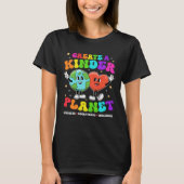 T-shirt Create a Kinder Planet Be Kind Unity Day Earth Day (Devant)