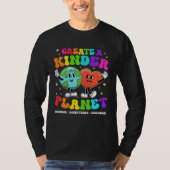 T-shirt Create a Kinder Planet Be Kind Unity Day Earth Day (Devant)