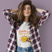 T-shirt Create Your Own Sunshine
