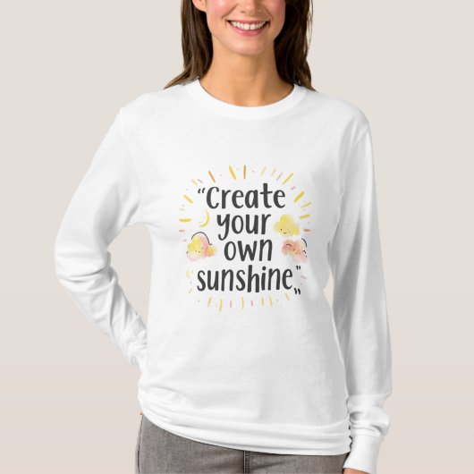 T-shirt Create Your Own Sunshine – Motivational Watercolor (Devant)