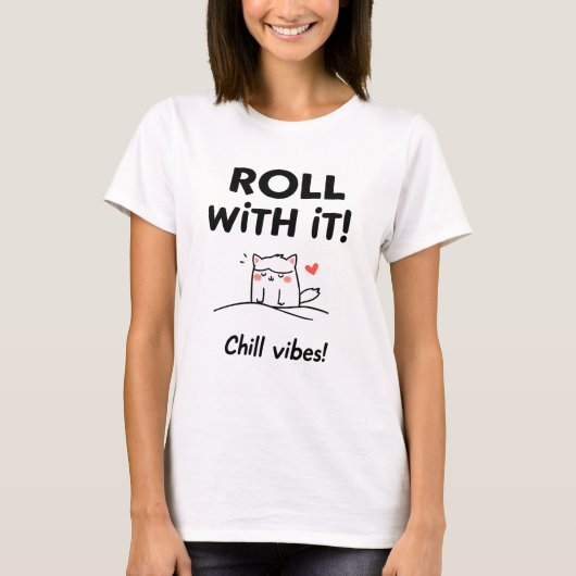 T-shirt Création de chat 'Roll With It' - Feline Vibes Chi (Devant)