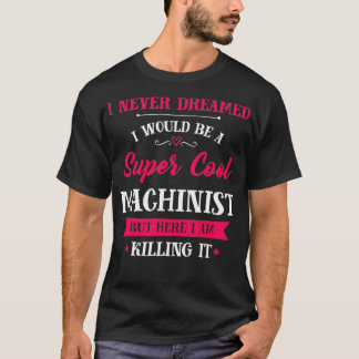 T-shirt Création Enchaînée Jamais rêvé Je Suis Super Cool
