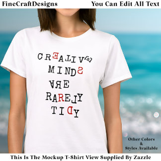 T-shirt Creative Minds Are Rarely Tidy Editable Funny