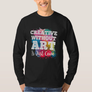 T-shirt Creative With our Est Juste Ceive Professeur Artis