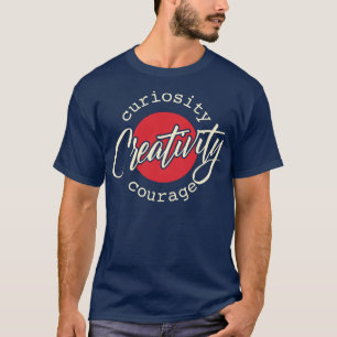 T-shirt Créativité Curiosité Courage