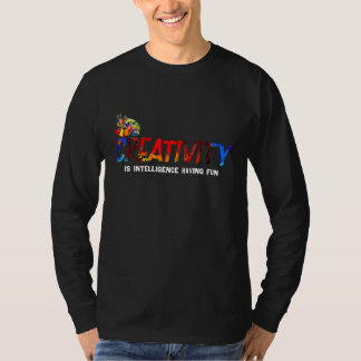 T-shirt Creativity Is Intelligence Having Fun   Paint  