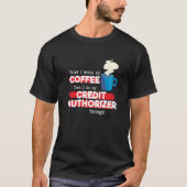 T-shirt Credit Authorizer and Coffee  Appreciation (Devant)