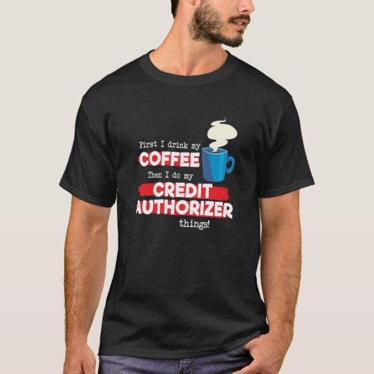 T-shirt Credit Authorizer and Coffee  Appreciation (Devant)