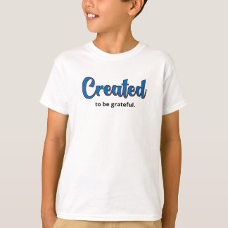 T-shirt Créé pour être reconnaissant.