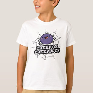 T-shirt Creep On Creepin On Funny Posider Spider Pun