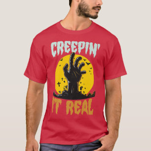 T-shirt Creepin It Real Funny Halloween Zombie Pun Joke Hu
