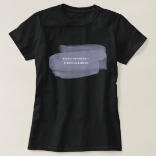 T-shirt Créer votre réalité Poursuivre votre rêve