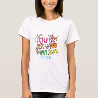 T-shirt Créez Vos Propres Filles Juste Vous Voulez Avoir L