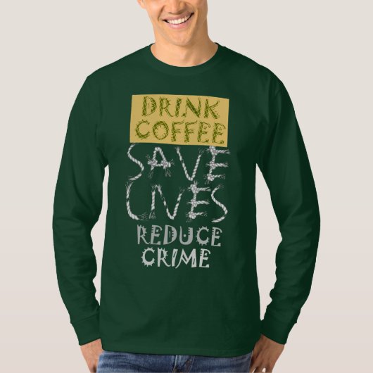 T-shirt Créez votre propre café Boire Sauvez la vie Réduir (Devant)