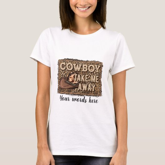 T-shirt Créez Votre Propre Cow-boy Emmenez-moi (Devant)