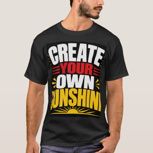 T-shirt Créez Votre Propre Soleil (Devant)