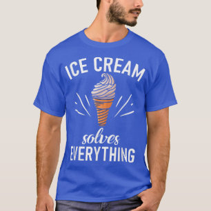 T-shirt Crème glacée résout tout État Crème glacée crème g