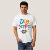 T-shirt Creusez Plus Profondément (Devant entier)