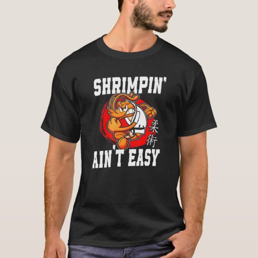 T-shirt Crevettes Jiu Jitsu Shrimpin' Ain't Easy (Devant)