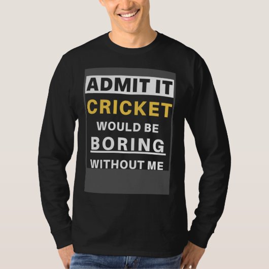 T-shirt Cricket Would Be Boring Without Me Sport Coach  Cr (Devant)