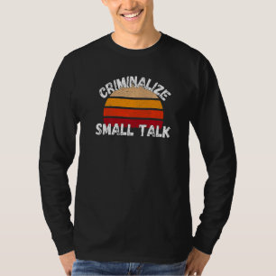 T-shirt Criminaliser les petits mèmes de rude de discussio