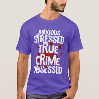 T-shirt Criminalité de Stressedrue Anienne Obsessedrue Cri